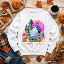 Load image into Gallery viewer, Mentally I Am Here Ghost Sweatshirt, Pink Bow Haunted House Halloween Sweater
